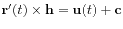 $\displaystyle \mathbf{r}'(t)\times\mathbf{h} = \mathbf{u}(t) + \mathbf{c}
$