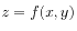 $ z = f(x,y)$