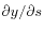 $ \partial y/\partial s$