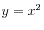 $ y = x^2$