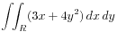 $\displaystyle \int\!\!\int_{R} (3x+4y^2) dx dy
$
