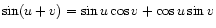 $ \sin(u + v) = \sin u \cos v + \cos u \sin v$