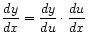 $ \displaystyle\frac{dy}{dx}
= \displaystyle\frac{dy}{du} \cdot \displaystyle\frac{du}{dx}$