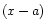 $ (x - a)$