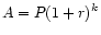$\displaystyle A = P(1 + r)^k
$