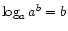 $ \log_a a^b = b$