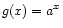 $ g(x) = a^x$