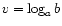 $ v = \log_a b$