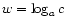 $ w = \log_a c$