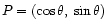 $ P = (\cos\theta,\: \sin\theta)$