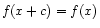 $ f(x + c) = f(x)$