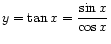 $ y = \tan x = \dfrac{\sin x}{\cos x}$