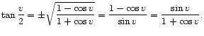 $\displaystyle \tan\dfrac{v}{2} = \pm \sqrt{\dfrac{1 - \cos v}{1 + \cos v}}
= \dfrac{1 - \cos v}{\sin v}
= \dfrac{\sin v}{1 + \cos v}.
$