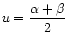 $ u = \dfrac{\alpha + \beta}{2}$