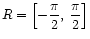 $ R = \left[-\dfrac{\pi}{2},\:\dfrac{\pi}{2}\right]$