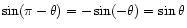 $ \sin(\pi - \theta) = -\sin(-\theta) = \sin\theta$