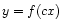 $ {y = f(c x)}$