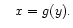 $\displaystyle \quad x = g(y).
$