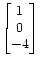 $ \begin{bmatrix}1  0  -4 \end{bmatrix}$