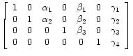$\displaystyle \left[\begin{array}{ccccccc}
1 & 0 & \alpha_1 & 0 & \beta_1 & 0 ...
...ta_3 & 0 & \gamma_3 \\
0 & 0 & 0 & 0 & 0 & 1 & \gamma_4
\end{array}\right]
$