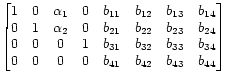 $\displaystyle \begin{bmatrix}
1 & 0 & \alpha_1 & 0 & b_{11} & b_{12} & b_{13} ...
... b_{34} \\
0 & 0 & 0 & 0 & b_{41} & b_{42} & b_{43} & b_{44}
\end{bmatrix}
$