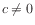 $ c \neq 0$