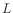 $ L$