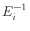 $ E_i^{-1}$