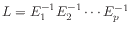 $ L = E_1^{-1} E_2^{-1} \cdots E_p^{-1}$