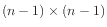 $ (n-1)\times (n-1)$