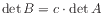 $ \det B = c\cdot\det A$