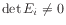 $ \det E_i \neq 0$
