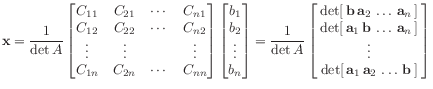 $\displaystyle \mathbf{x}
= \frac{1}{\det A}
\begin{bmatrix}
C_{11} & C_{21}...
...
\det [ \mathbf{a}_1 \mathbf{a}_2  \ldots  \mathbf{b} ]
\end{bmatrix}
$