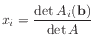 $\displaystyle x_i = \frac{\det A_i(\mathbf{b})}{\det A}$