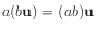 $ a (b \mathbf{u}) = (a b) \mathbf{u}$