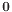 $ \mathbf{0}$