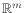 $ \mathbb{R}^m$