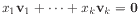 $\displaystyle x_1 \mathbf{v}_{1} + \cdots + x_k \mathbf{v}_{k} = \mathbf{0}
$