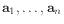 $ \mathbf{a}_1,\ldots,\mathbf{a}_n$