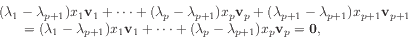 \begin{displaymath}
\begin{array}{l}
(\lambda_1 - \lambda_{p+1}) x_1 \mathbf{...
...lambda_{p+1}) x_p \mathbf{v}_{p}
= \mathbf{0},
\end{array}
\end{displaymath}