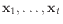 $ \mathbf{x}_1,\ldots,\mathbf{x}_t$