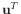 $ \mathbf{u}^T$
