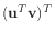 $ (\mathbf{u}^T \mathbf{v})^T$