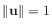 $ \Vert\mathbf{u}\Vert = 1$