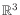 $ \mathbb{R}^3$