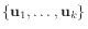 $ \{\mathbf{u}_1,\ldots,\mathbf{u}_k\}$