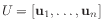 $\displaystyle U = [\mathbf{u}_1,\ldots,\mathbf{u}_n]
$