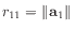 $ r_{11} = \Vert\mathbf{a}_1\Vert$