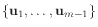 $ \{\mathbf{u}_1,\ldots,\mathbf{u}_{m-1}\}$