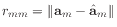 $ r_{mm} = \Vert\mathbf{a}_m - \hat{\mathbf{a}}_m\Vert$